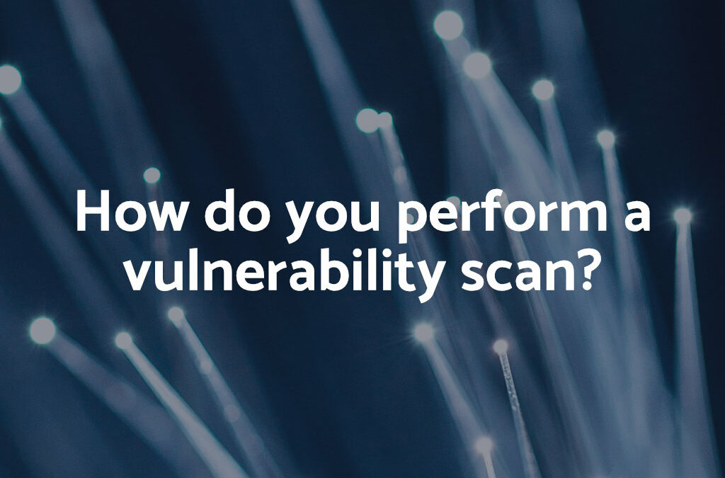 How do you perform a vulnerability scan?